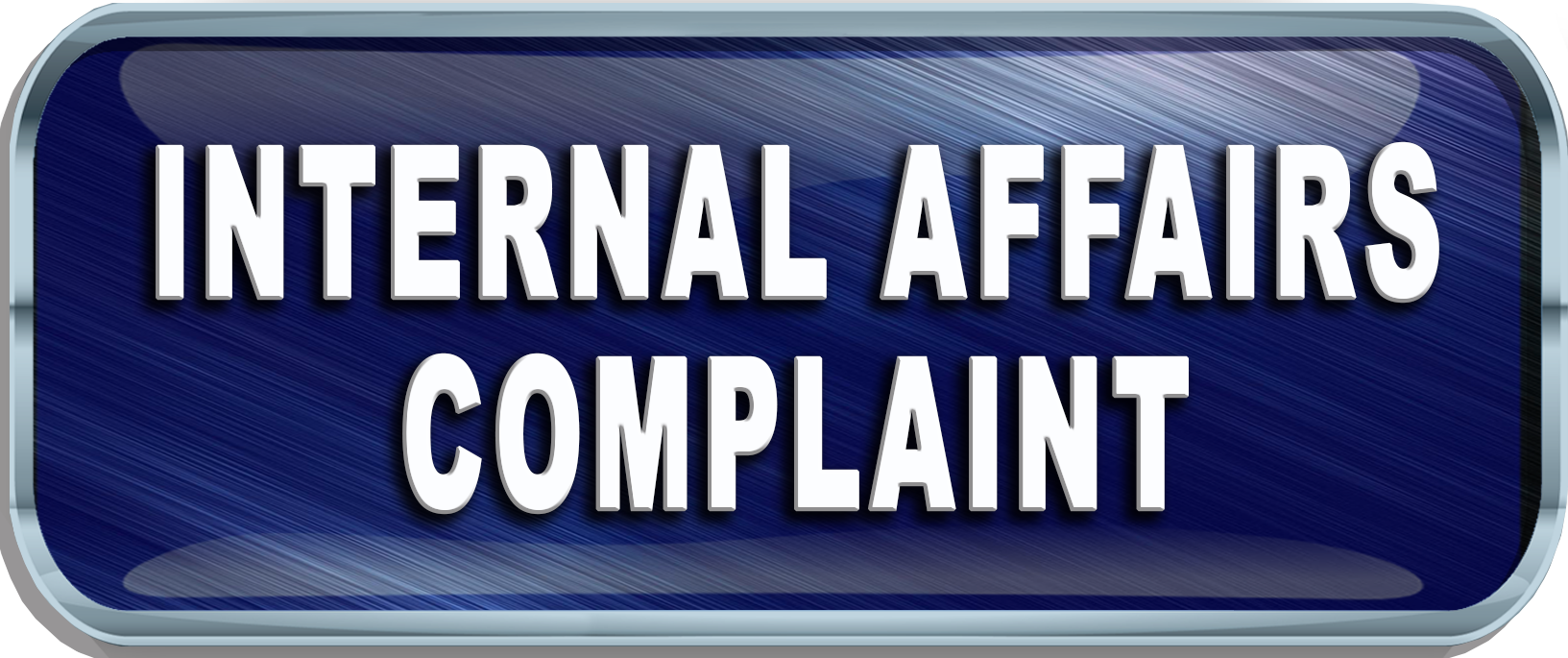 INTERNAL AFFAIRS COMPLAINT